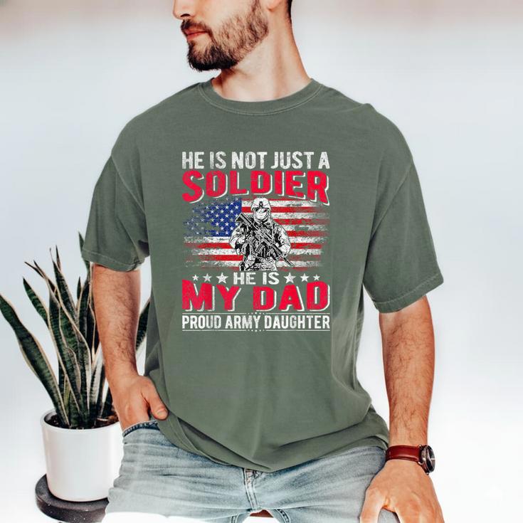 He Is Not Just A Solider He Is My Dad Proud Army Daughter Men's Comfort Colors T-Shirt