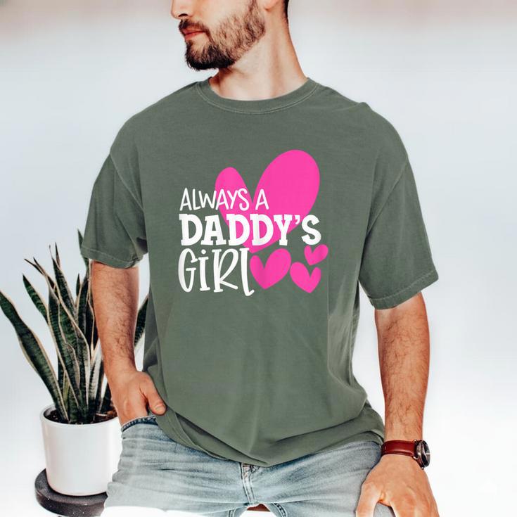 Always a Daddy's Girl Shirt Daughter Girls Women Men's Comfort Colors T-Shirt