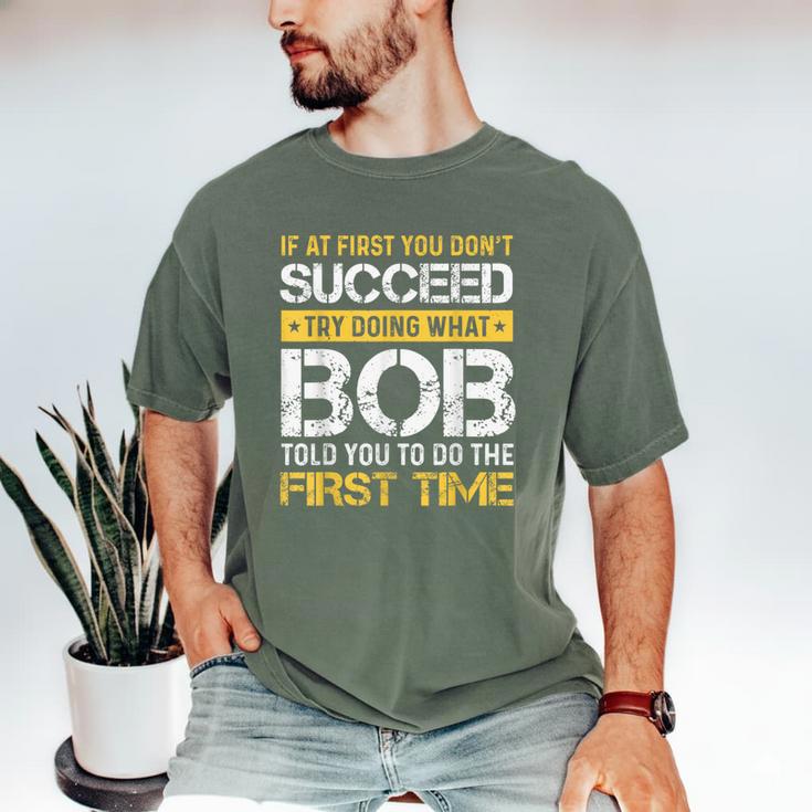 Bob If At First You Don't Succeed Father's Day Bob Dad Men's Comfort Colors T-Shirt