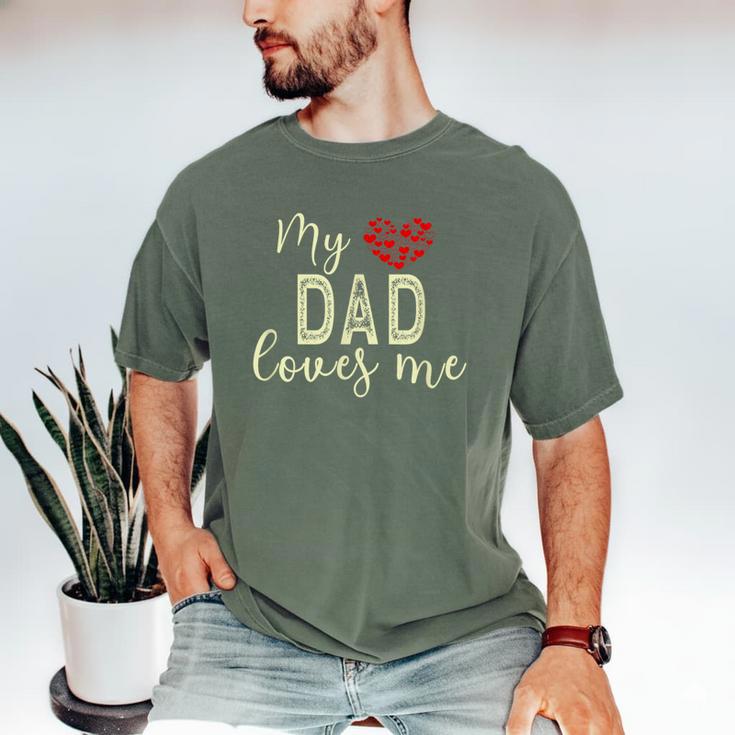 My Dad Loves Me Men's Comfort Colors T-Shirt My Dad Loves Me Men's Comfort Colors T-Shirt