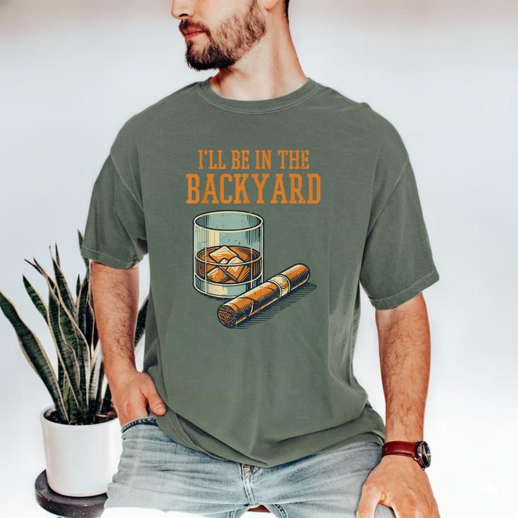 Ill Be In Backyard Saying Dad Men Grandpa Uncle Men's Comfort Colors T-Shirt Ill Be In Backyard Saying Dad Men Grandpa Uncle Men's Comfort Colors T-Shirt