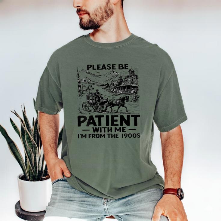 I'm From The 1900s Please Be Patient With Me Men's Comfort Colors T-Shirt I'm From The 1900s Please Be Patient With Me Men's Comfort Colors T-Shirt