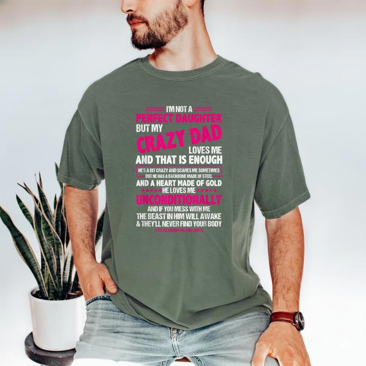 I'm Not A Perfect Daughter But My Crazy Dad Loves Me Men's Comfort Colors T-Shirt