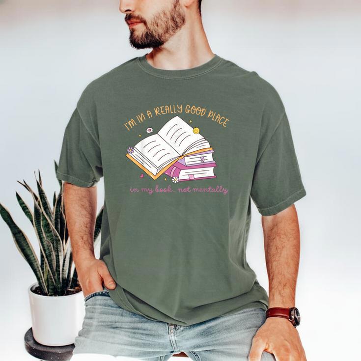 I'm In A Really Good Place In My Book Not Mentally Men's Comfort Colors T-Shirt