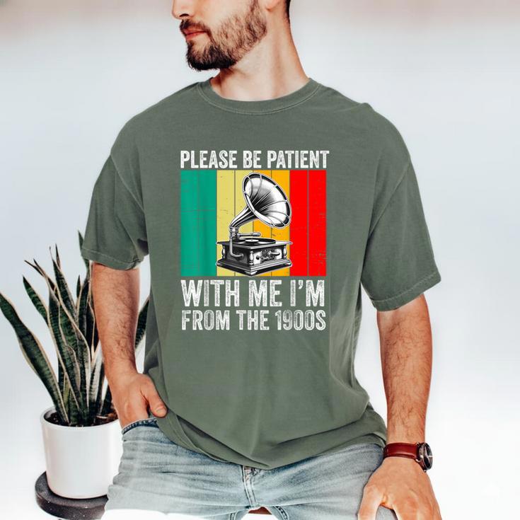 Be Patient With Me I'm From The 1900s Men's Comfort Colors T-Shirt Be Patient With Me I'm From The 1900s Men's Comfort Colors T-Shirt