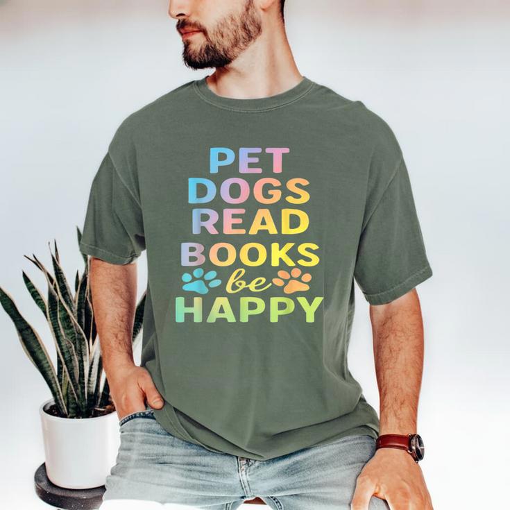 Pet Dogs Read Books Be Happy Dog Lover Men's Comfort Colors T-Shirt Pet Dogs Read Books Be Happy Dog Lover Men's Comfort Colors T-Shirt