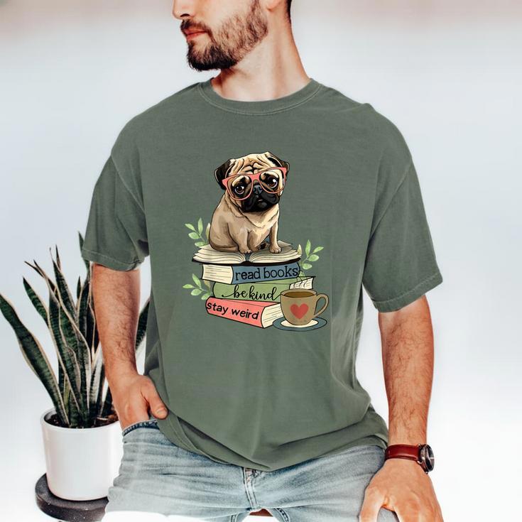Pug Dog Reading Book Coffee Read Books Be Kind Stay Weird Men's Comfort Colors T-Shirt Pug Dog Reading Book Coffee Read Books Be Kind Stay Weird Men's Comfort Colors T-Shirt