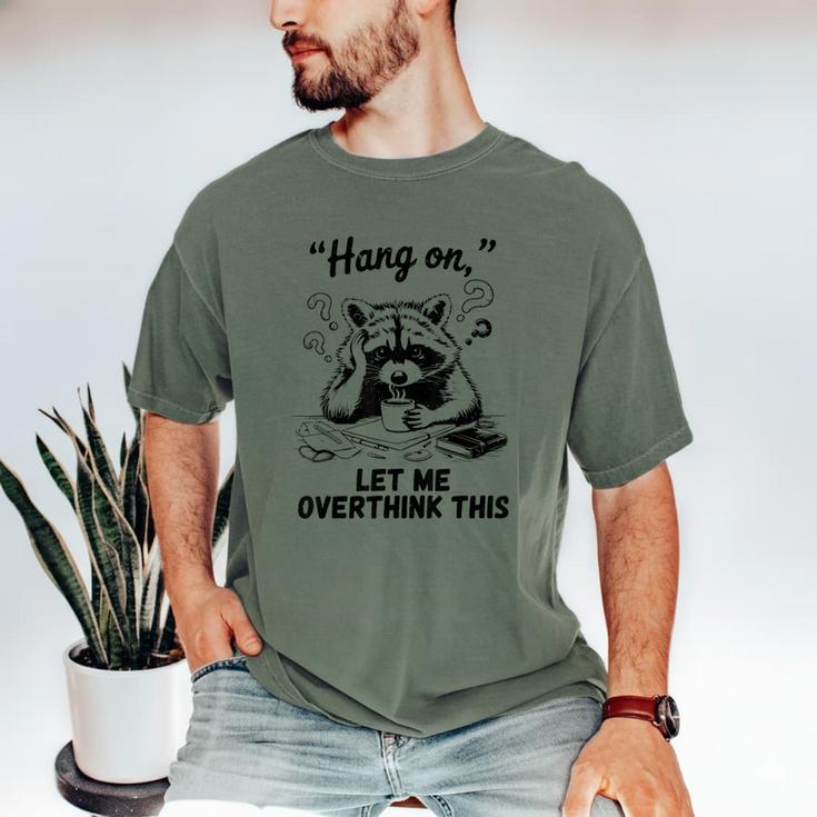 Raccoon Hang On Let Me Overthink This Introvert Men's Comfort Colors T-Shirt Raccoon Hang On Let Me Overthink This Introvert Men's Comfort Colors T-Shirt