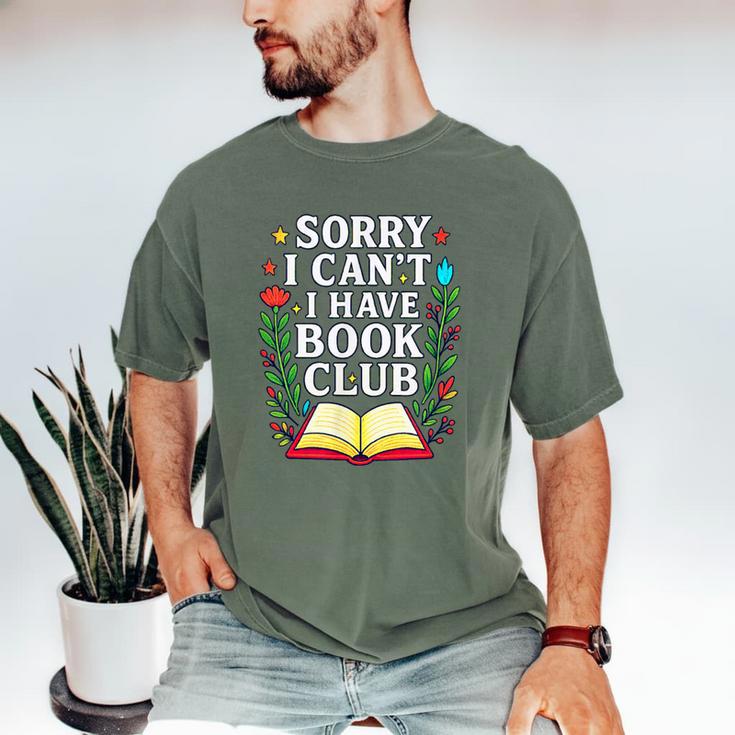 Sorry I Can't I Have Book Club Men's Comfort Colors T-Shirt Sorry I Can't I Have Book Club Men's Comfort Colors T-Shirt