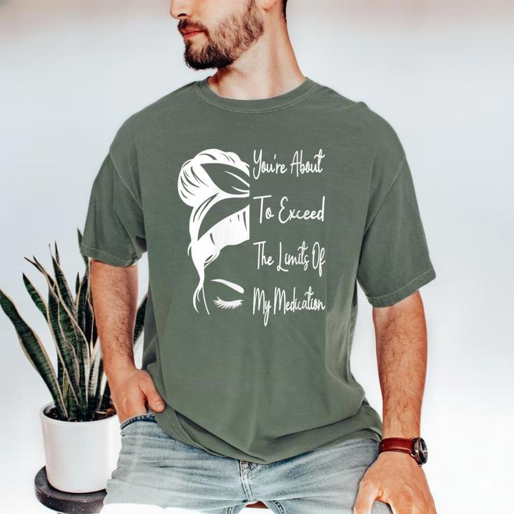 You'Re About To Exceed The Limits Of My Medication Introvert Men's Comfort Colors T-Shirt You'Re About To Exceed The Limits Of My Medication Introvert Men's Comfort Colors T-Shirt