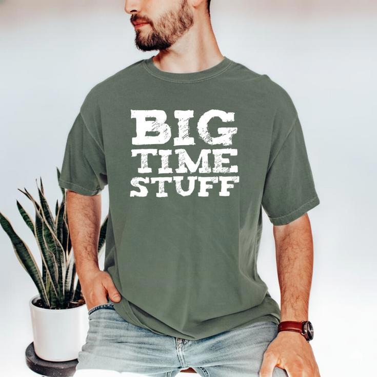 Big Time Stuff Huge Large Graduation Party Saying Men's Comfort Colors T-Shirt