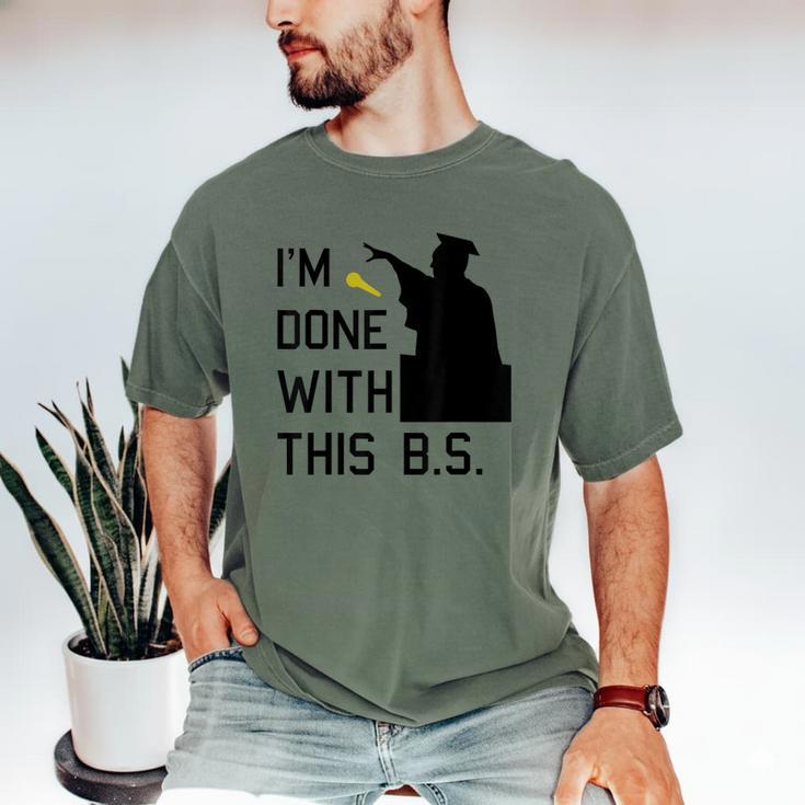 I'm Done With This BS College Graduation Shirt Men's Comfort Colors T-Shirt