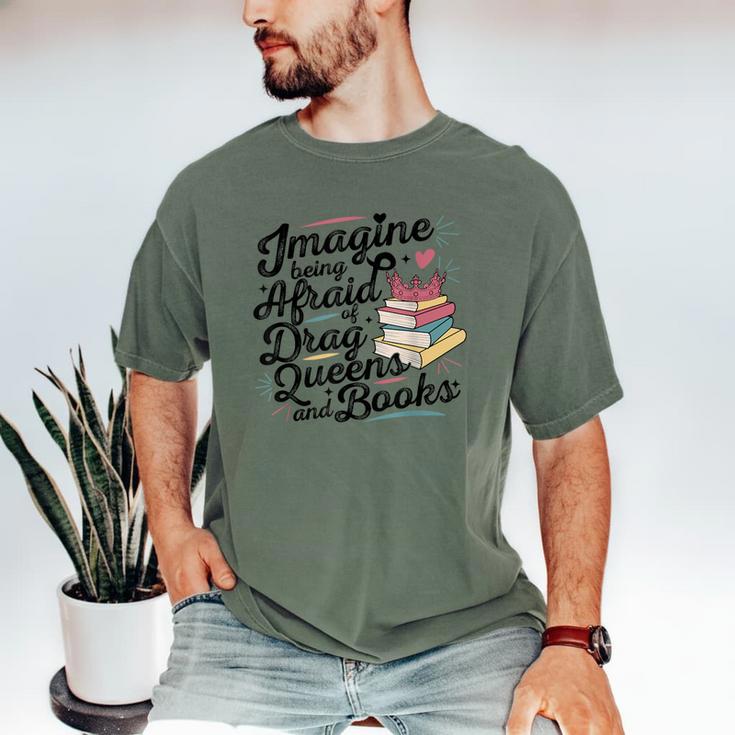 Imagine Being Afraid Of Drag Queens & Books Equality Men's Comfort Colors T-Shirt