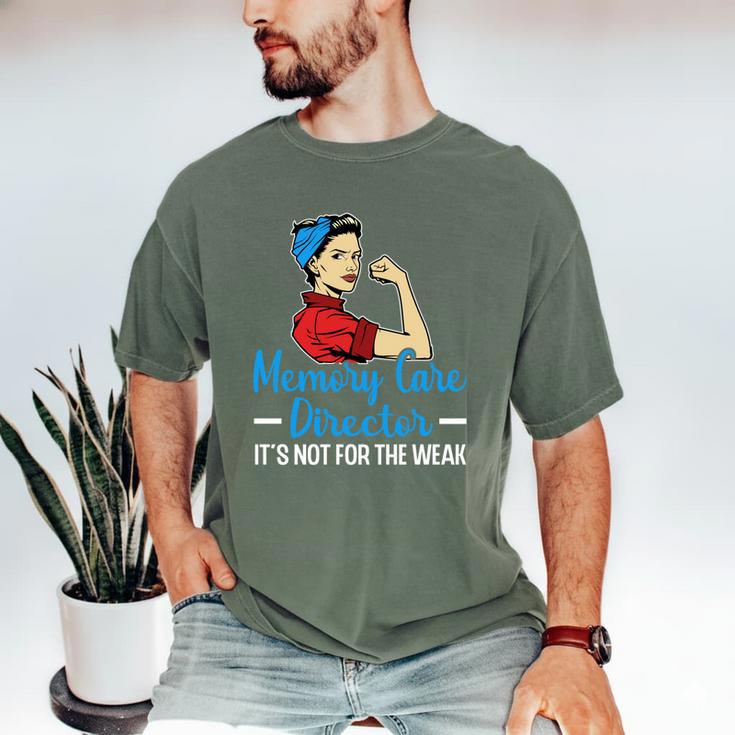 Memory Care Director Not For The Weak Nurse Worker Men's Comfort Colors T-Shirt