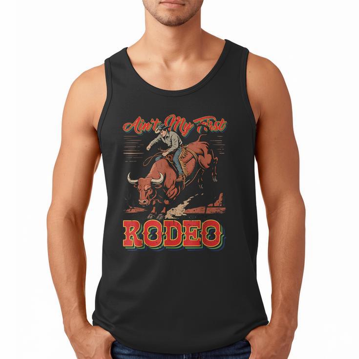 Ain't My First Rodeo Bull Riding Cowboy Dad Rider Boy Men Men Tank Top