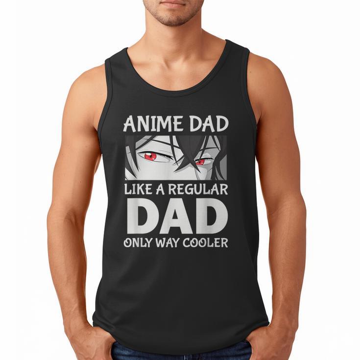 Anime Dad Like A Regular Dad Only Cooler Fathers Day Otaku Men Tank Top