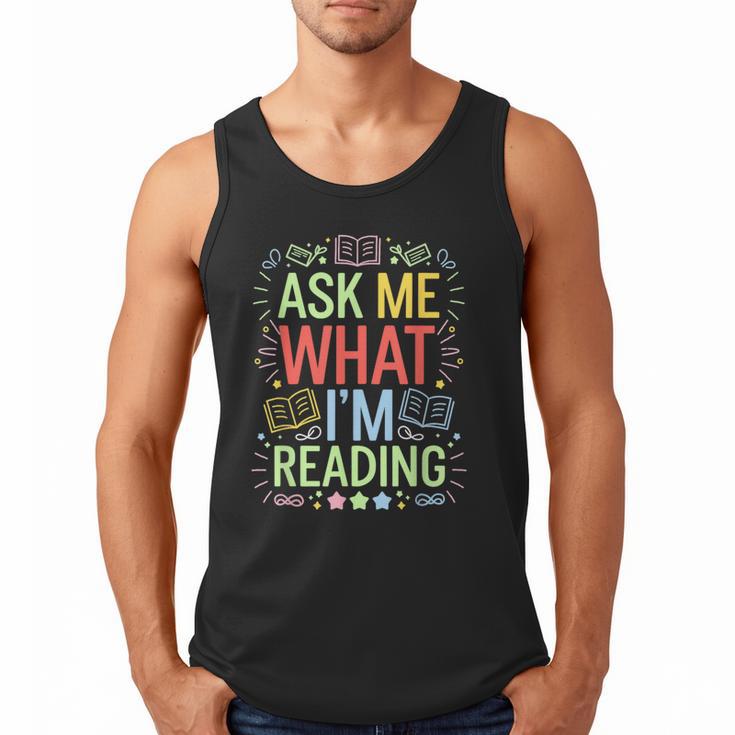 Ask Me What I'm Reading Bookworm Librarian Reader Men Tank Top