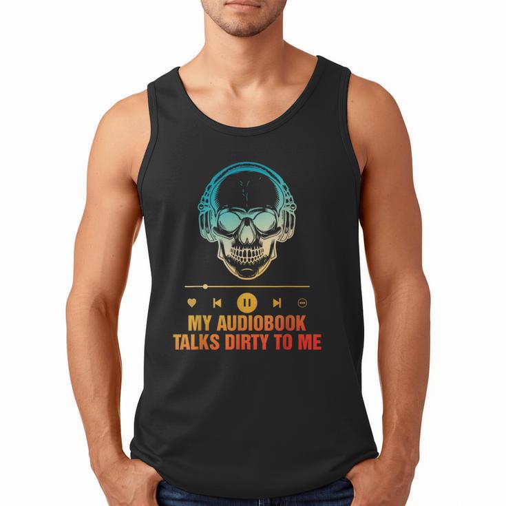 Audiobook Reader Smut Book My Audiobooks Talks Dirty To Me Men Tank Top