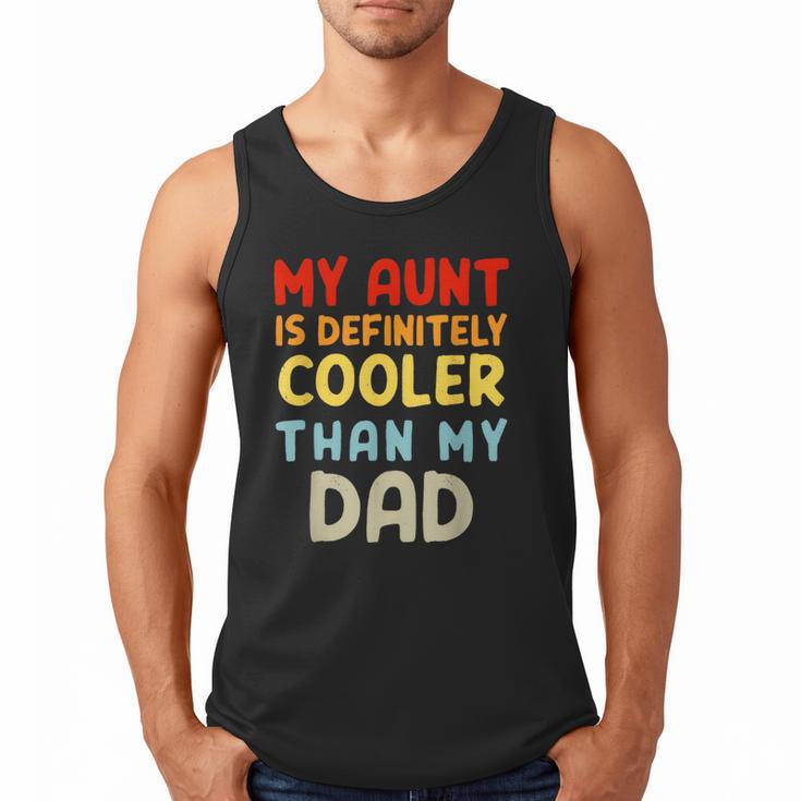 My Aunt Is Definitely Cooler Than My Dad Girl Boy Aunt Love Men Tank Top