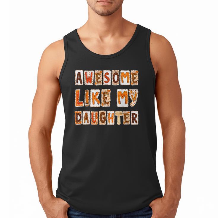 Awesome Like My Daughter For Men Dad Fathers Day Men Tank Top