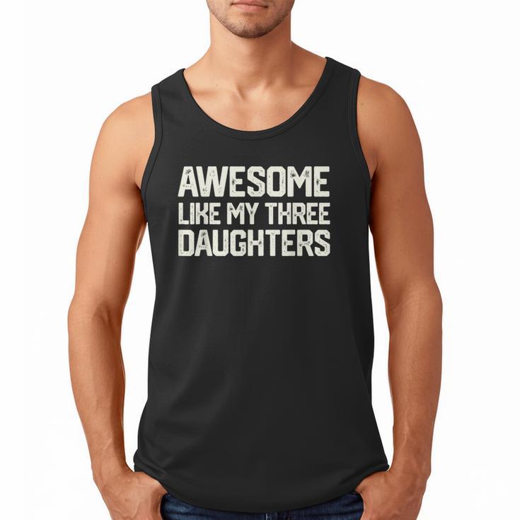 Awesome Like My Three Daughters Dad Joke Small Men Tank Top