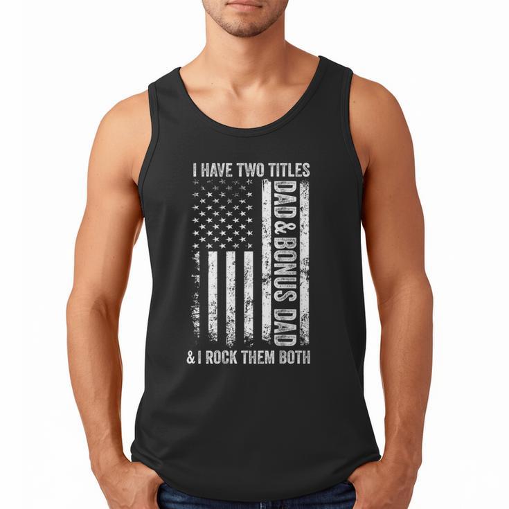 ON BACK I Have Two Titles Dad Bonus Dad Fathers Day Step Dad Men Tank Top