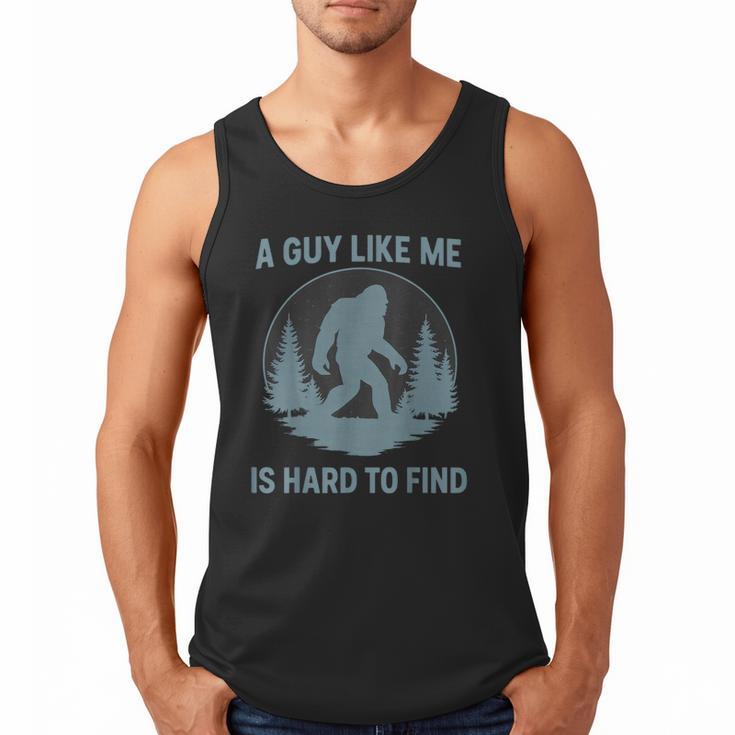 Bigfoot A Guy Like Me Is Hard To Find Forest Men Dad Men Tank Top
