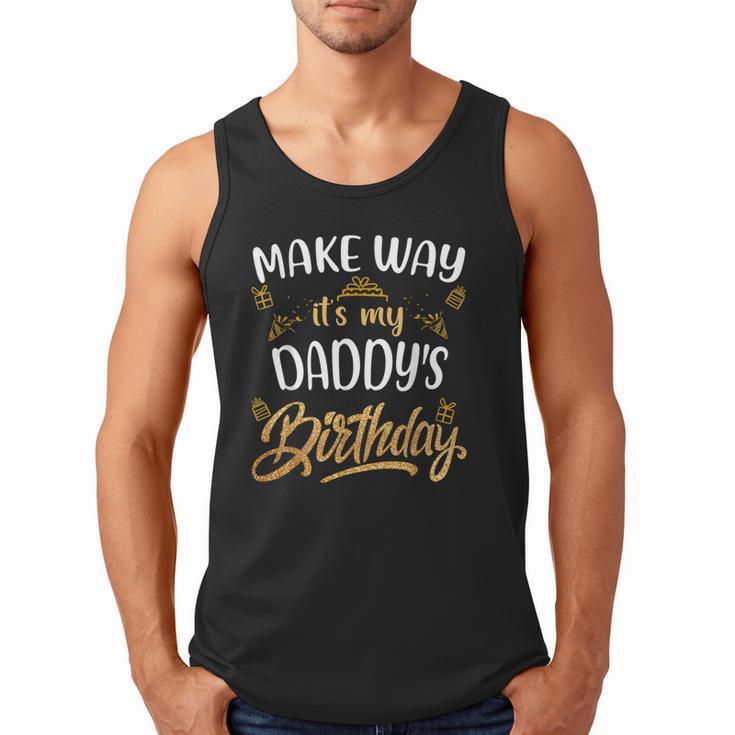 Birthday Dad Party Make Way It's My Daddy's Birthday Men Tank Top