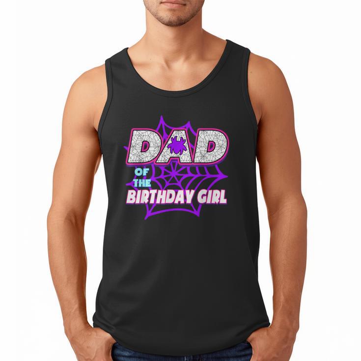 Birthday Girl Dad Of The Birthday Girl Spider Birthday Party Men Tank Top