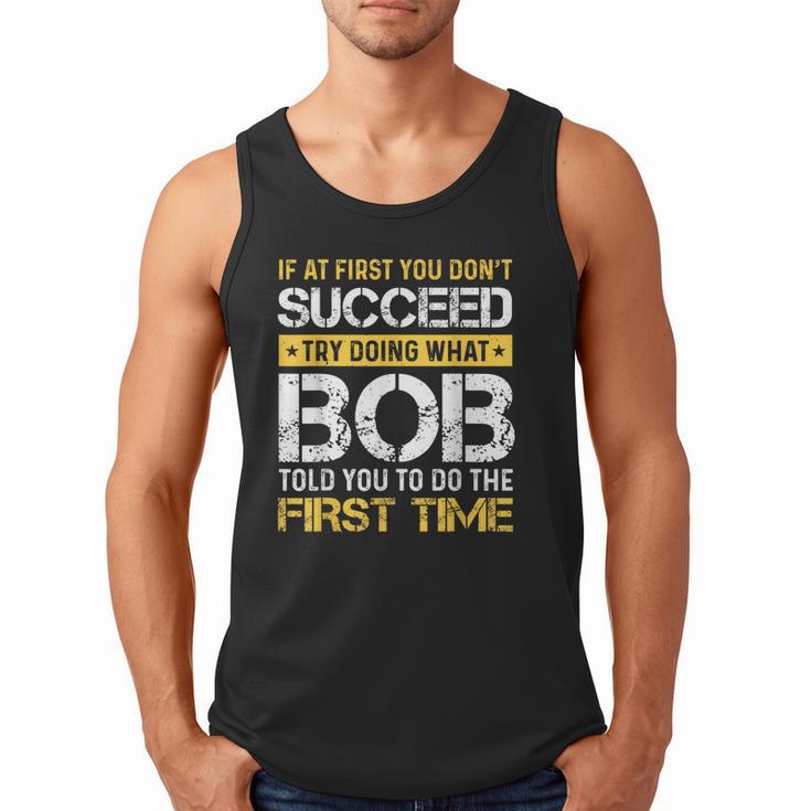 Bob If At First You Don't Succeed Father's Day Bob Dad Men Tank Top