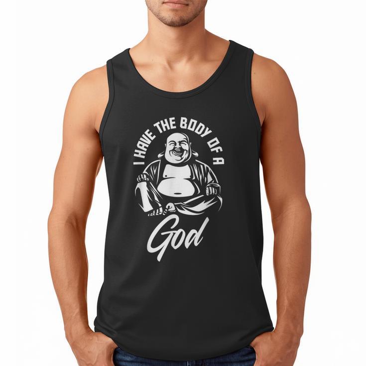I Have The Body Of A God Buddha Fat Guy And Dad BOD Men Tank Top