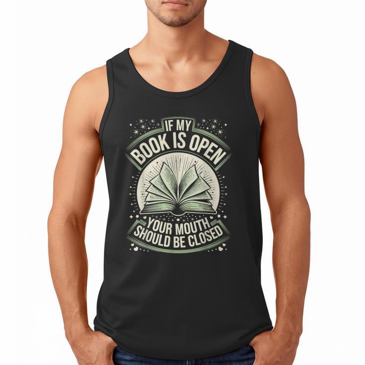 If My Book Is Open Your Mouth Should Be Closed Men Tank Top