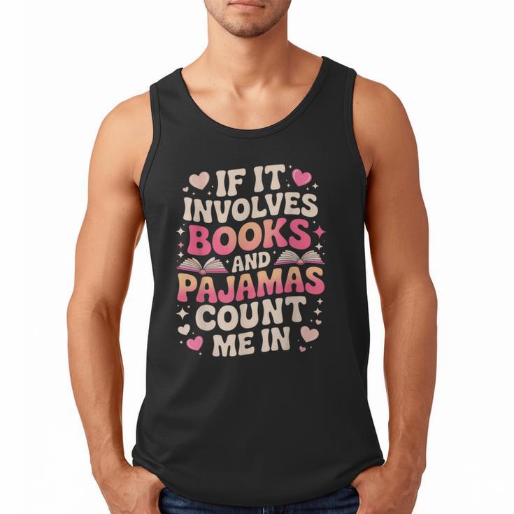 Book Pajamas For Women If It Involves Books And Pajamas Men Tank Top