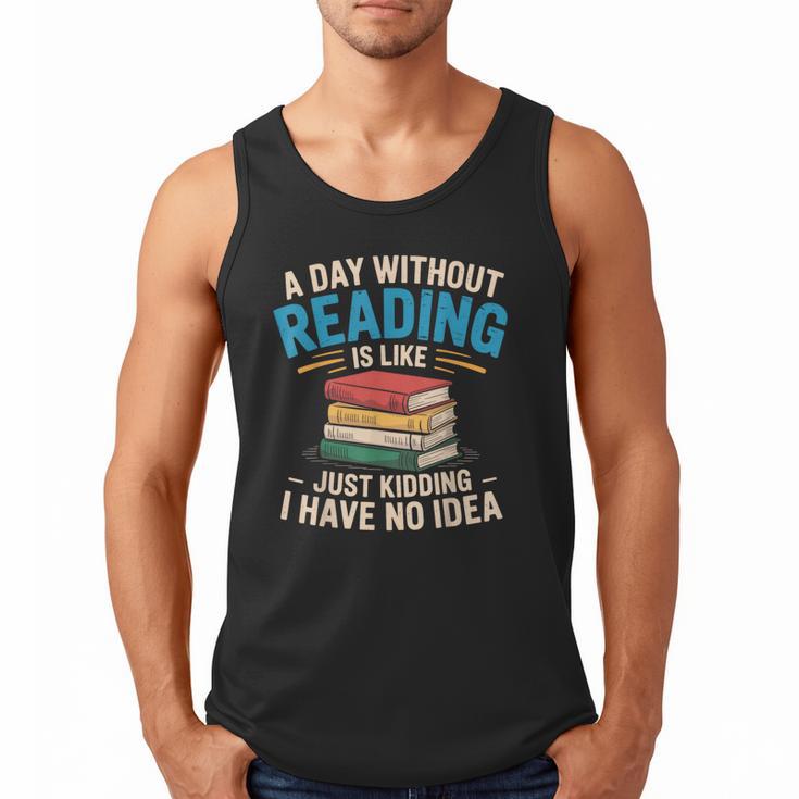 Bookworm A Day Without Reading Is Like Cute Reading Books Men Tank Top