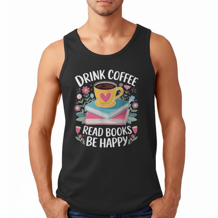 Bookworm Tees Drink Coffee Read Books Be Happy Men Tank Top Bookworm Tees Drink Coffee Read Books Be Happy Men Tank Top