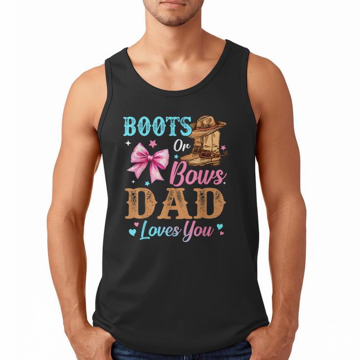 Boots Or Bows Dad Loves You Gender Reveal Daddy Men Tank Top