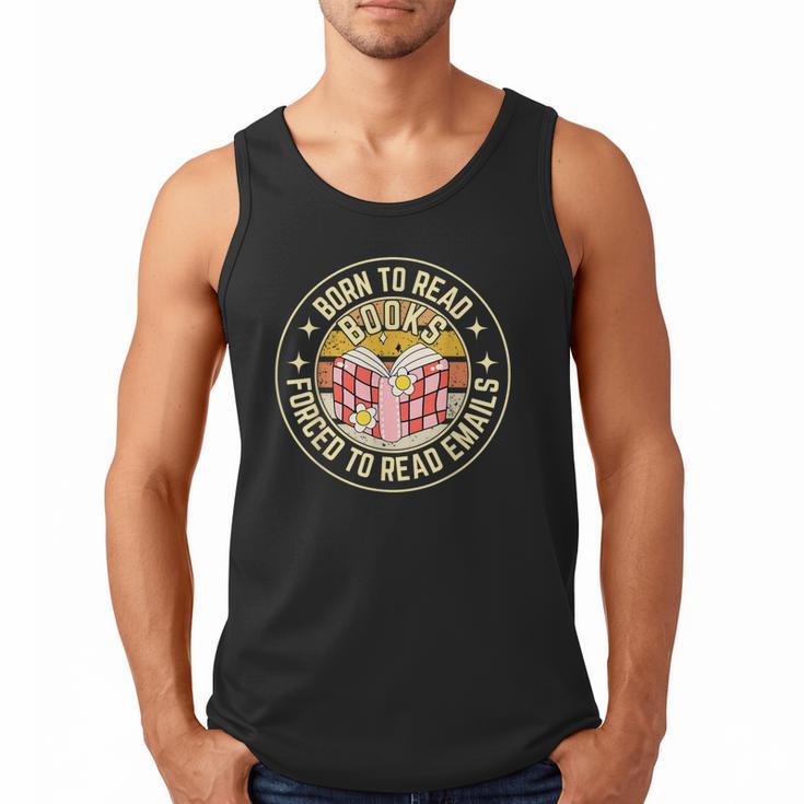 Born To Read Books Forced To Read Emails Book Lovers Men Tank Top