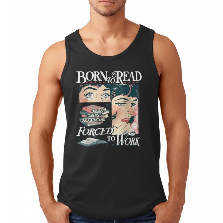 Born To Read Forced To Work Bookish Book Addict Book Lover Men Tank Top