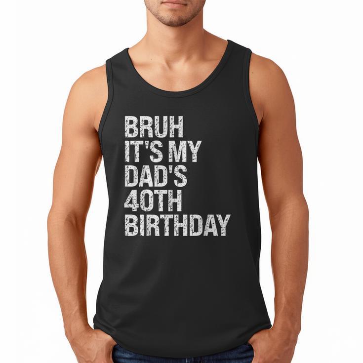 Bruh It's My King Dad's 40th Birthday OMG Crown Happy Men Tank Top