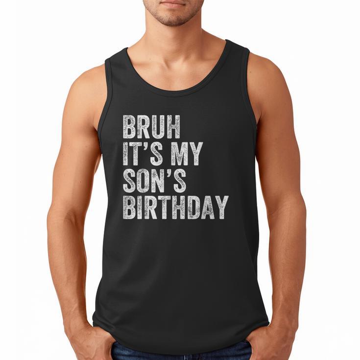 Bruh It's My Son's Birthday Birthday Mom Dad Men Tank Top
