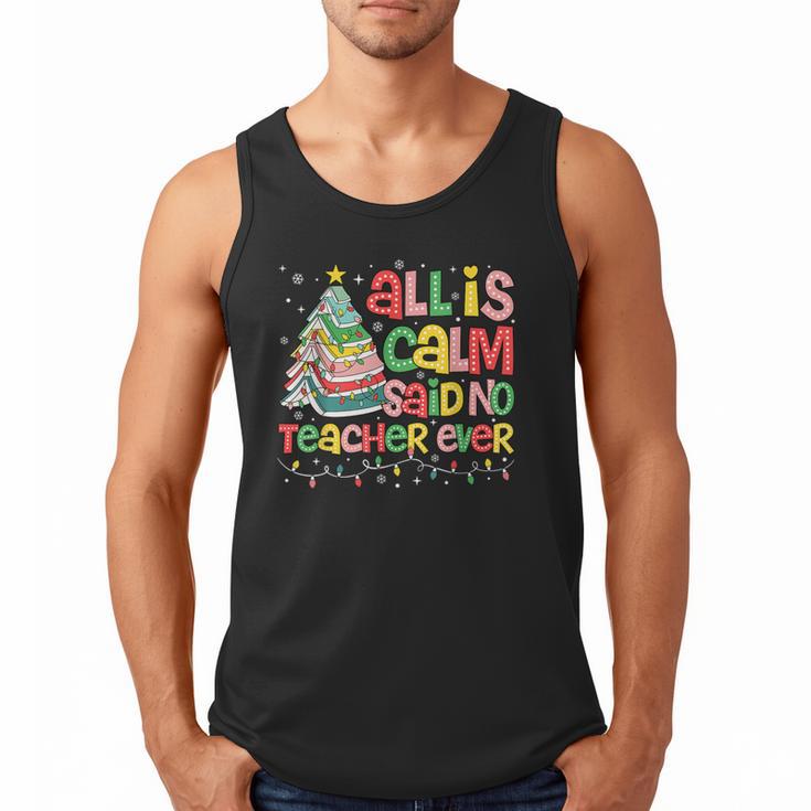 All Is Calm Said No Teacher Ever Book Christmas Tree Men Tank Top