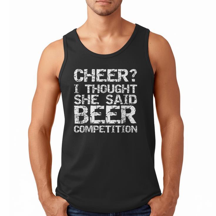 Cheer Dad Cheer I Thought She Said Beer Competition Men Tank Top