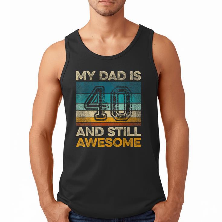 My Dad Is 40 And Still Awesome 40th Birthday Vintage Retro Men Tank Top