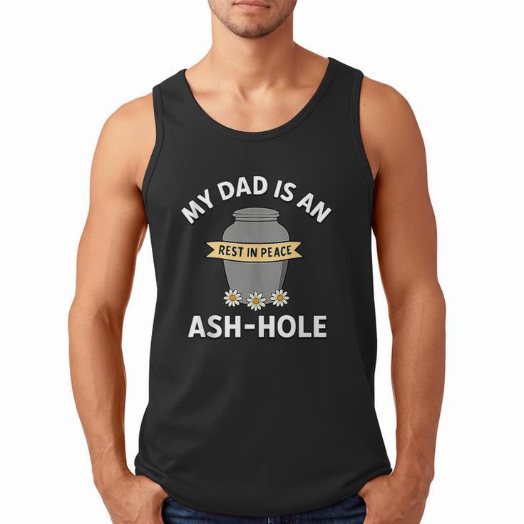 My Dad Is An Ash-Hole Memorial Shirt Father’s Day Men Tank Top