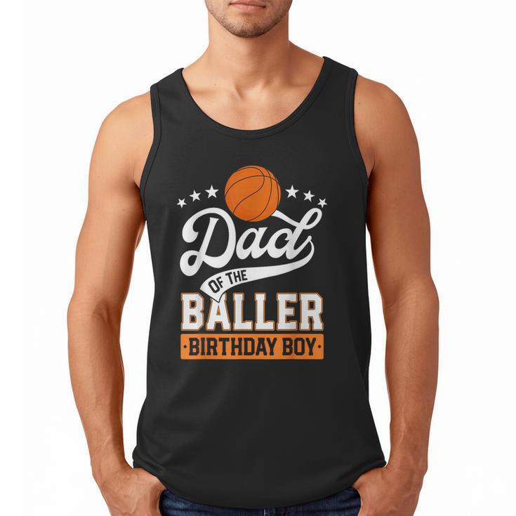 Dad Of The Baller Birthday Boy Basketball Themed Party Men Tank Top