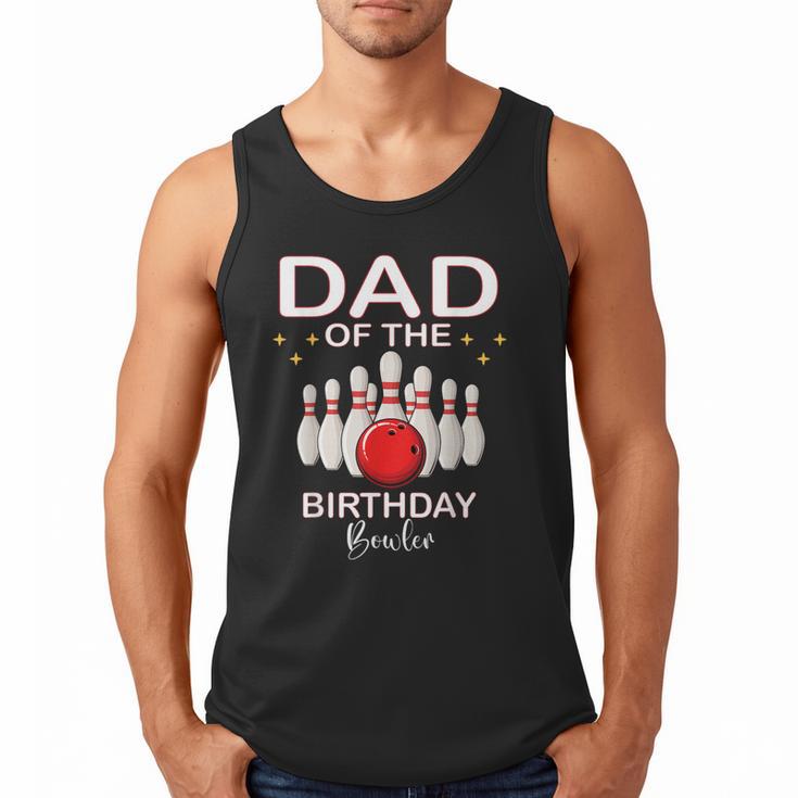 Dad Of The Birthday Bowler Kid Boy Girl Bowling Party Family Men Tank Top