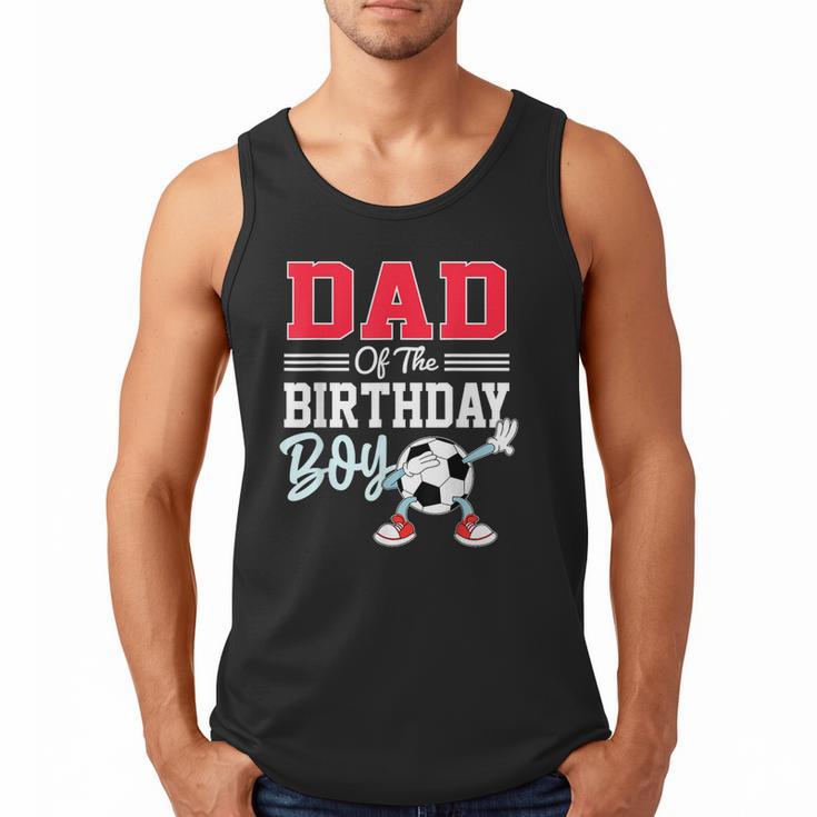 Dad Of The Birthday Boy Shirt Soccer Party Family Daddy Men Tank Top