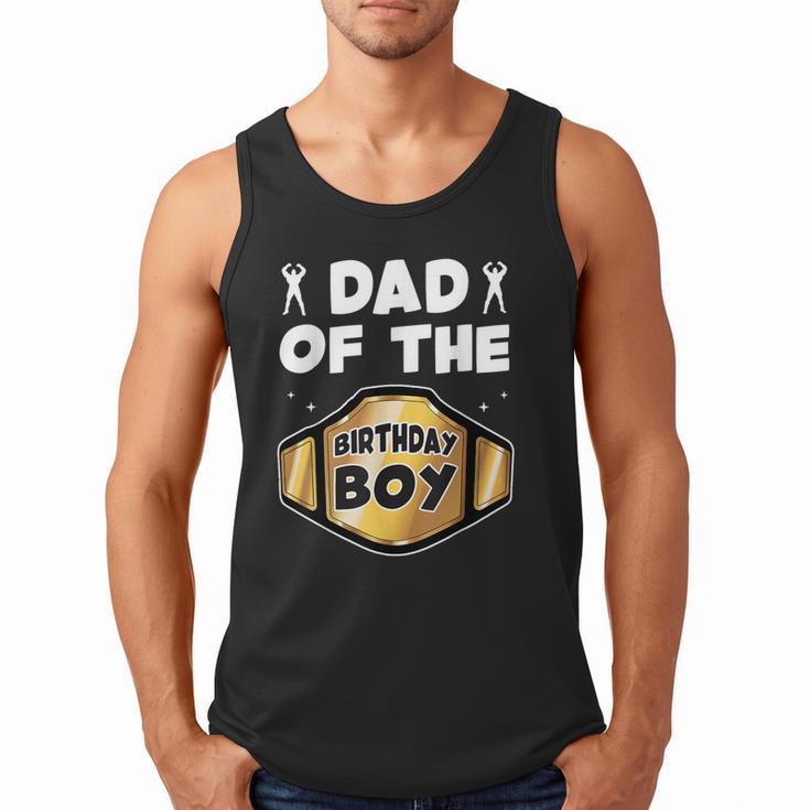 Dad Of The Birthday Boy Wrestling Belt Birthday Kids Boys Men Tank Top