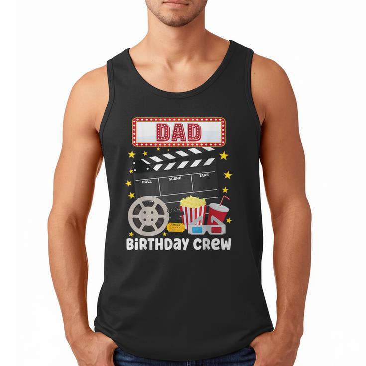 Dad Birthday Crew Movie Night Theme Matching Party Men Tank Top Dad Birthday Crew Movie Night Theme Matching Party Men Tank Top
