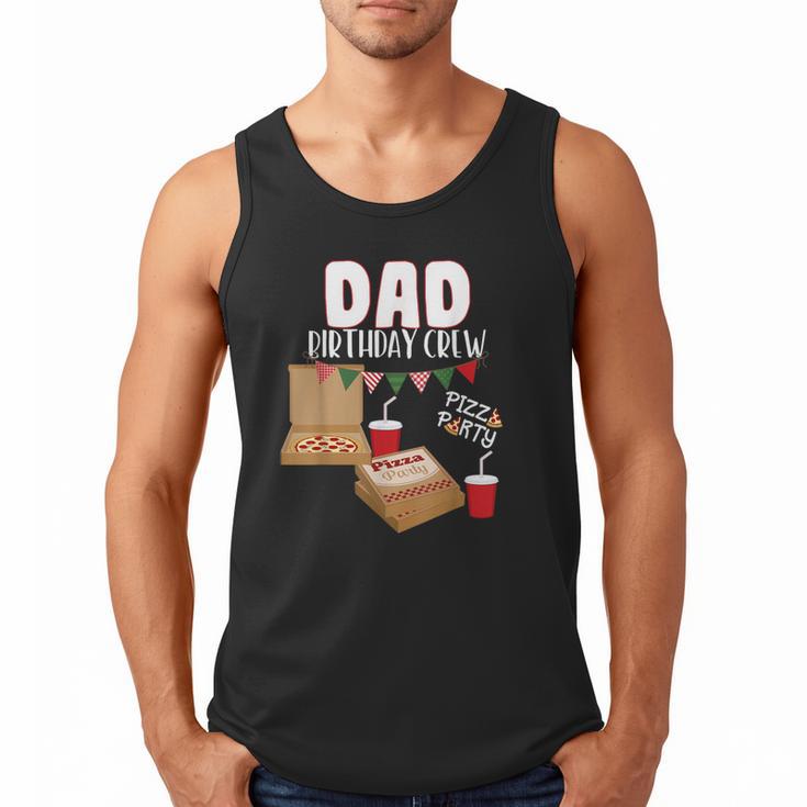 Dad Birthday Crew Pizza Theme Birthday Pizza Lover Party Men Tank Top